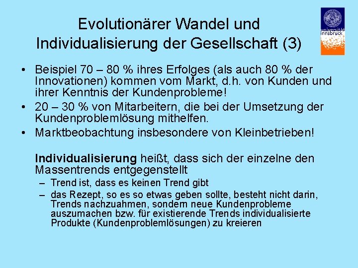 Evolutionärer Wandel und Individualisierung der Gesellschaft (3) • Beispiel 70 – 80 % ihres