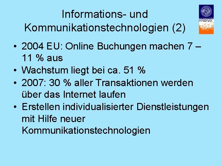 Informations- und Kommunikationstechnologien (2) • 2004 EU: Online Buchungen machen 7 – 11 %