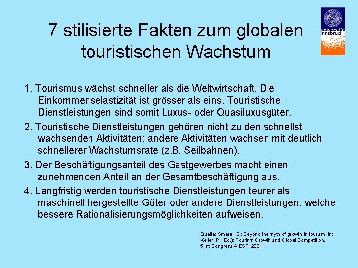 7 stilisierte Fakten zum globalen touristischen Wachstum 1. Tourismus wächst schneller als die Weltwirtschaft.