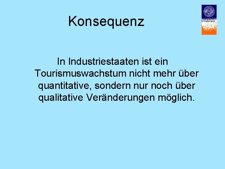 Konsequenz In Industriestaaten ist ein Tourismuswachstum nicht mehr über quantitative, sondern nur noch über