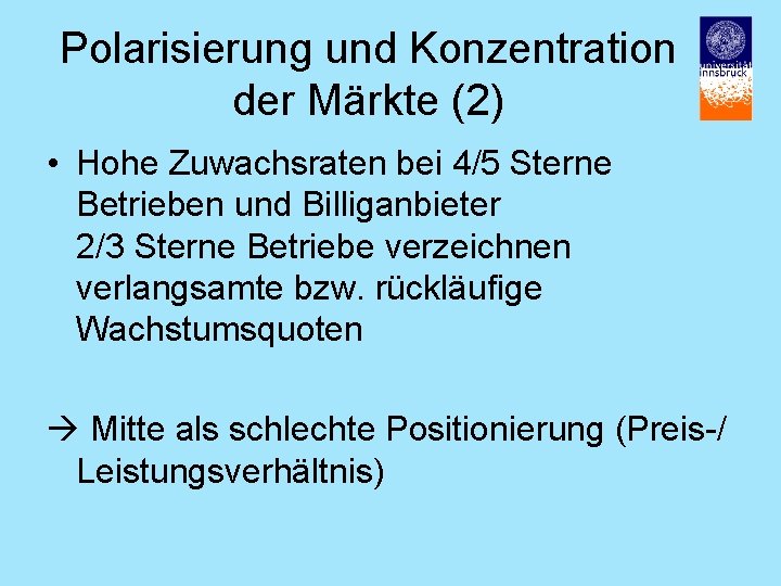 Polarisierung und Konzentration der Märkte (2) • Hohe Zuwachsraten bei 4/5 Sterne Betrieben und