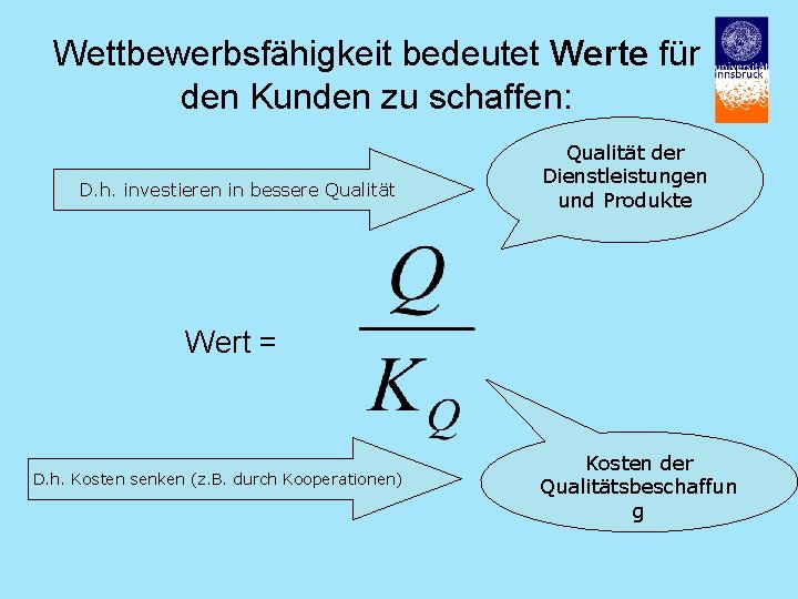 Wettbewerbsfähigkeit bedeutet Werte für den Kunden zu schaffen: D. h. investieren in bessere Qualität