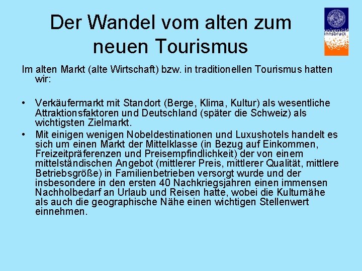 Der Wandel vom alten zum neuen Tourismus Im alten Markt (alte Wirtschaft) bzw. in