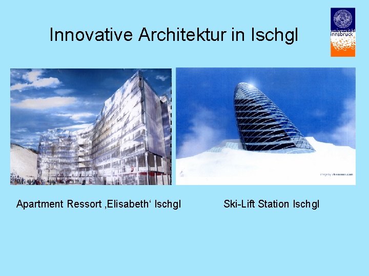 Innovative Architektur in Ischgl Apartment Ressort ‚Elisabeth‘ Ischgl Ski-Lift Station Ischgl 