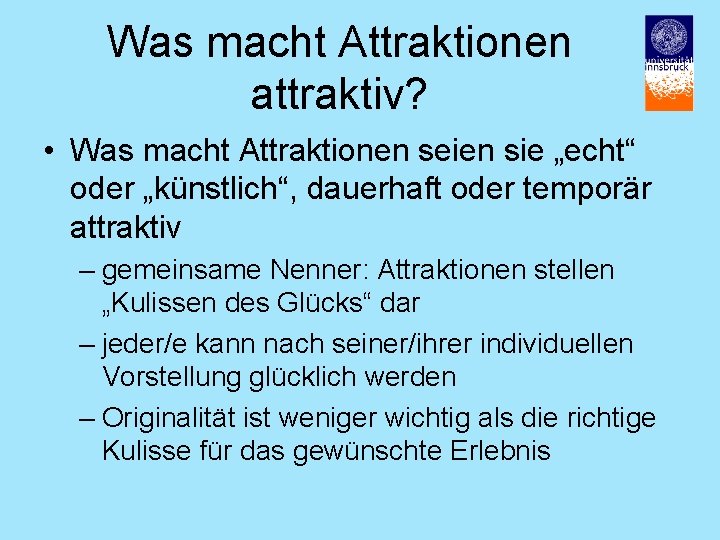 Was macht Attraktionen attraktiv? • Was macht Attraktionen seien sie „echt“ oder „künstlich“, dauerhaft