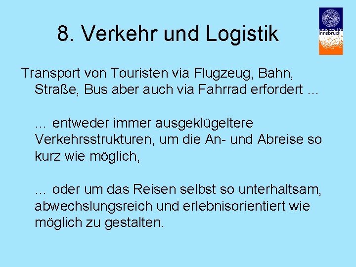 8. Verkehr und Logistik Transport von Touristen via Flugzeug, Bahn, Straße, Bus aber auch