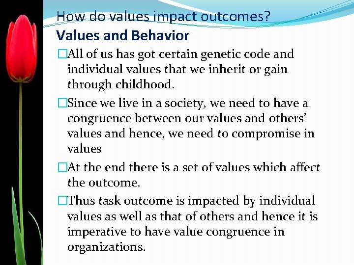 How do values impact outcomes? Values and Behavior �All of us has got certain