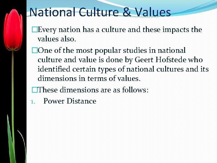 National Culture & Values �Every nation has a culture and these impacts the values