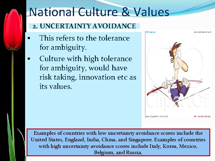 National Culture & Values 2. UNCERTAINTY AVOIDANCE § § This refers to the tolerance