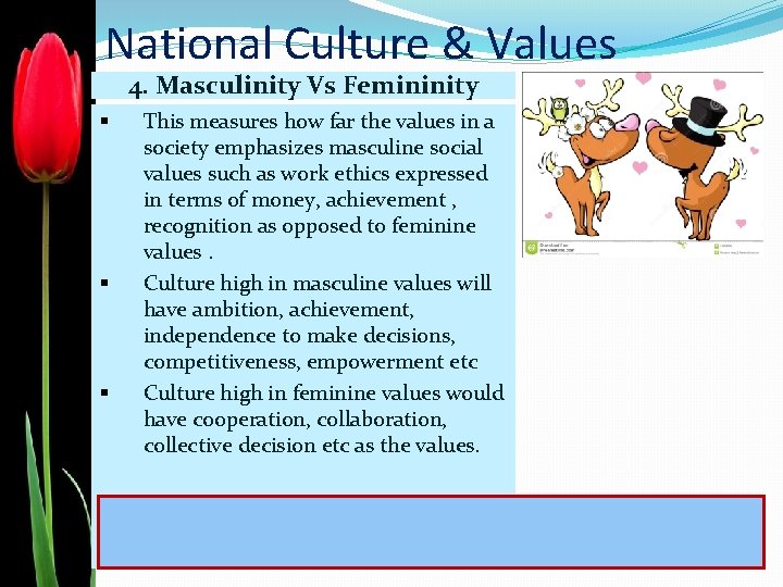 National Culture & Values 4. Masculinity Vs Femininity § § § This measures how