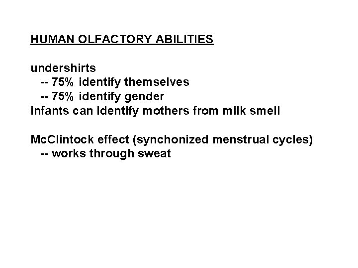 HUMAN OLFACTORY ABILITIES undershirts -- 75% identify themselves -- 75% identify gender infants can
