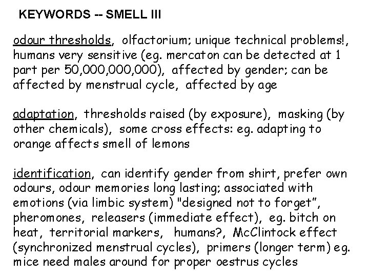 KEYWORDS -- SMELL III odour thresholds, olfactorium; unique technical problems!, humans very sensitive (eg.