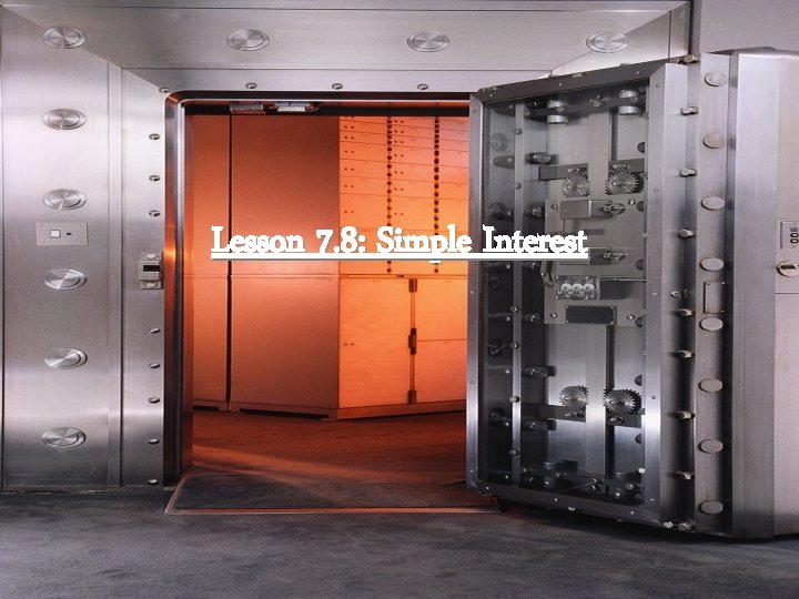 Lesson 7. 8: Simple Interest 