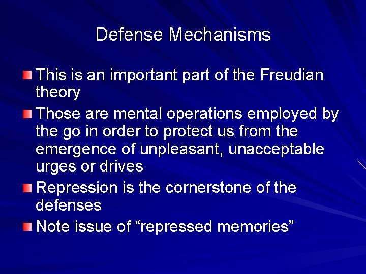 Defense Mechanisms This is an important part of the Freudian theory Those are mental