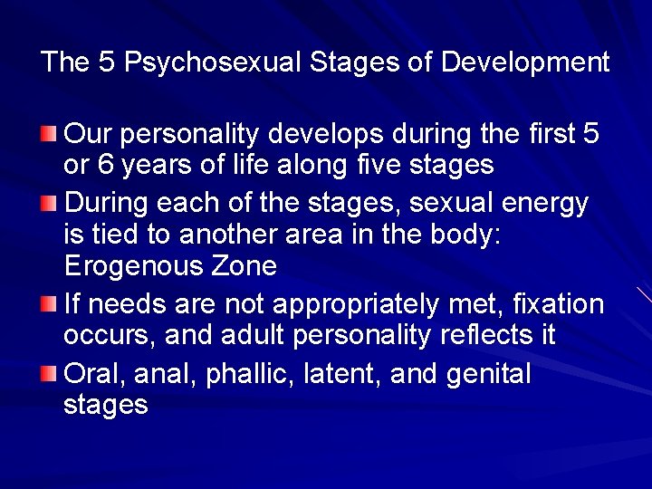 The 5 Psychosexual Stages of Development Our personality develops during the first 5 or