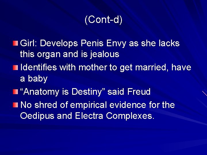 (Cont-d) Girl: Develops Penis Envy as she lacks this organ and is jealous Identifies