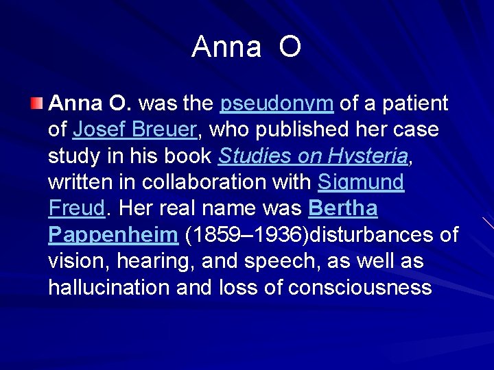 Anna O. was the pseudonym of a patient of Josef Breuer, who published her