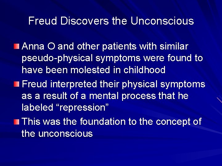 Freud Discovers the Unconscious Anna O and other patients with similar pseudo-physical symptoms were