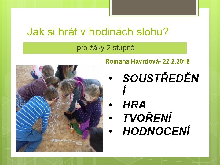 Jak si hrát v hodinách slohu? pro žáky 2. stupně Romana Havrdová- 22. 2.