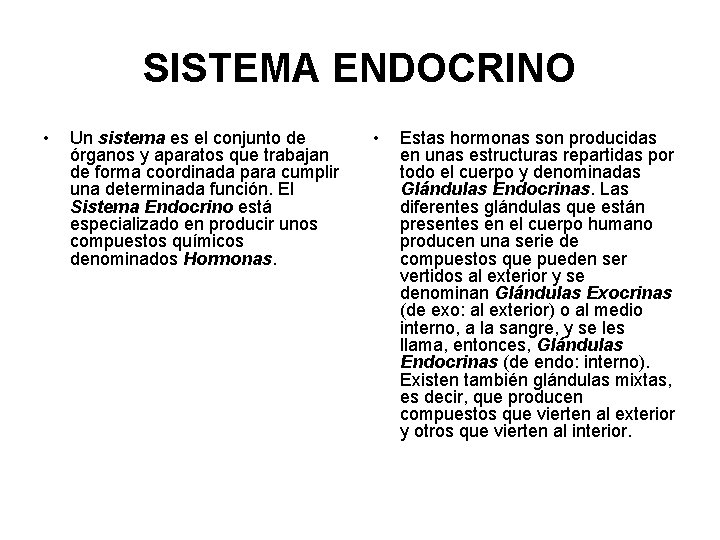 SISTEMA ENDOCRINO • Un sistema es el conjunto de órganos y aparatos que trabajan
