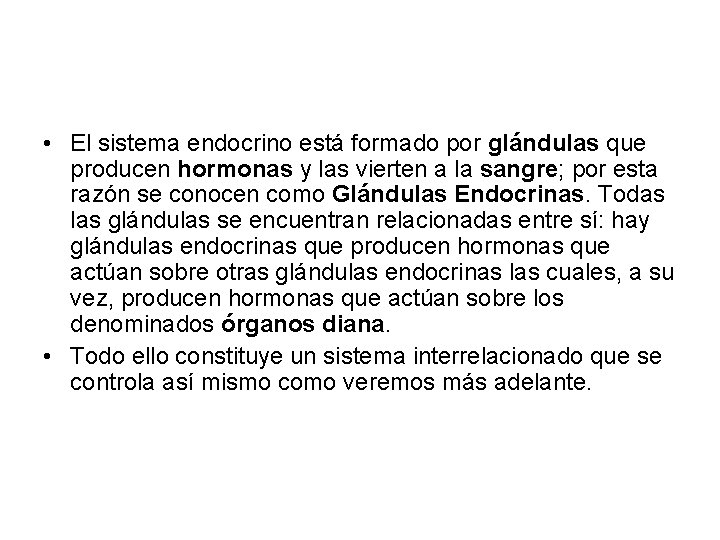  • El sistema endocrino está formado por glándulas que producen hormonas y las