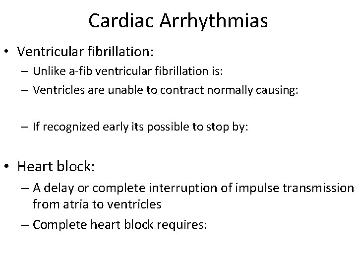 Cardiac Arrhythmias • Ventricular fibrillation: – Unlike a-fib ventricular fibrillation is: – Ventricles are Cardiac Arrhythmias • Ventricular fibrillation: – Unlike a-fib ventricular fibrillation is: – Ventricles are