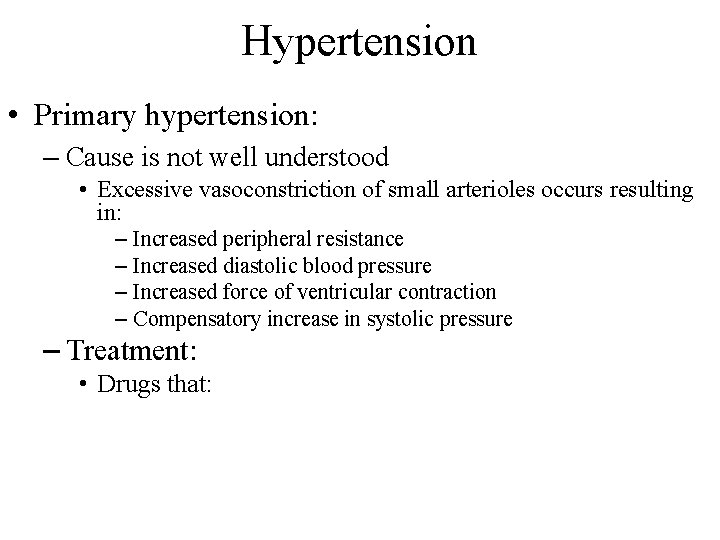Hypertension • Primary hypertension: – Cause is not well understood • Excessive vasoconstriction of Hypertension • Primary hypertension: – Cause is not well understood • Excessive vasoconstriction of