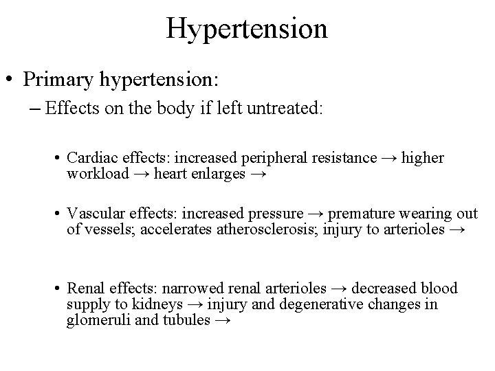 Hypertension • Primary hypertension: – Effects on the body if left untreated: • Cardiac