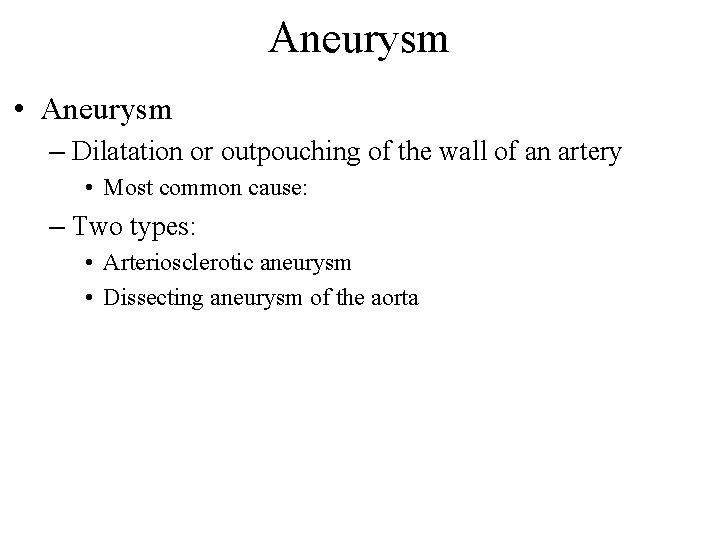 Aneurysm • Aneurysm – Dilatation or outpouching of the wall of an artery •