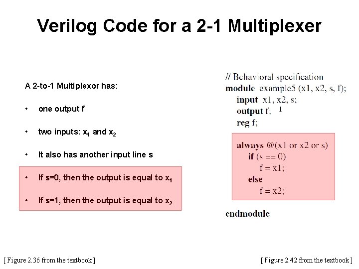 Verilog Code for a 2 -1 Multiplexer A 2 -to-1 Multiplexor has: • one