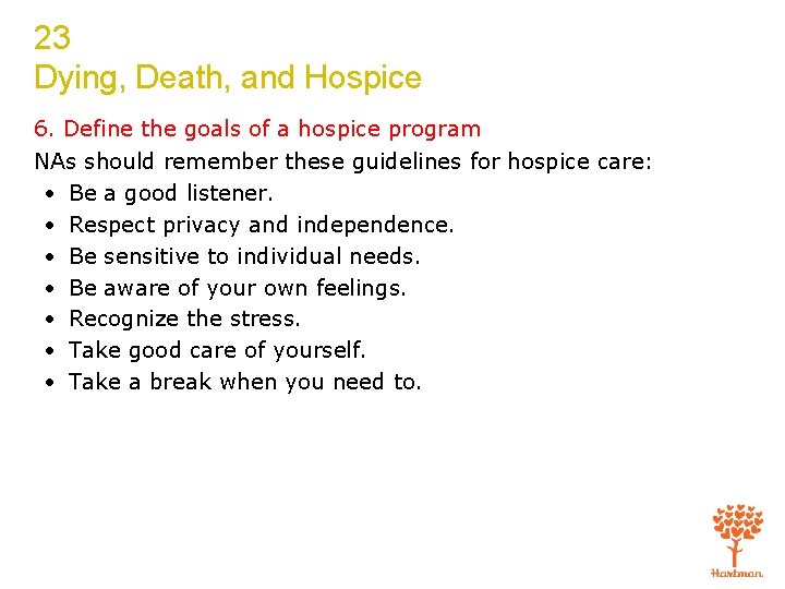 23 Dying, Death, and Hospice 6. Define the goals of a hospice program NAs