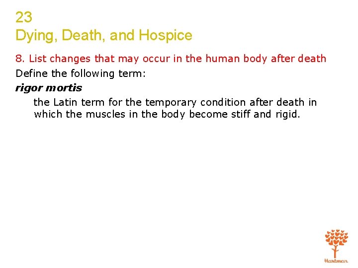 23 Dying, Death, and Hospice 8. List changes that may occur in the human