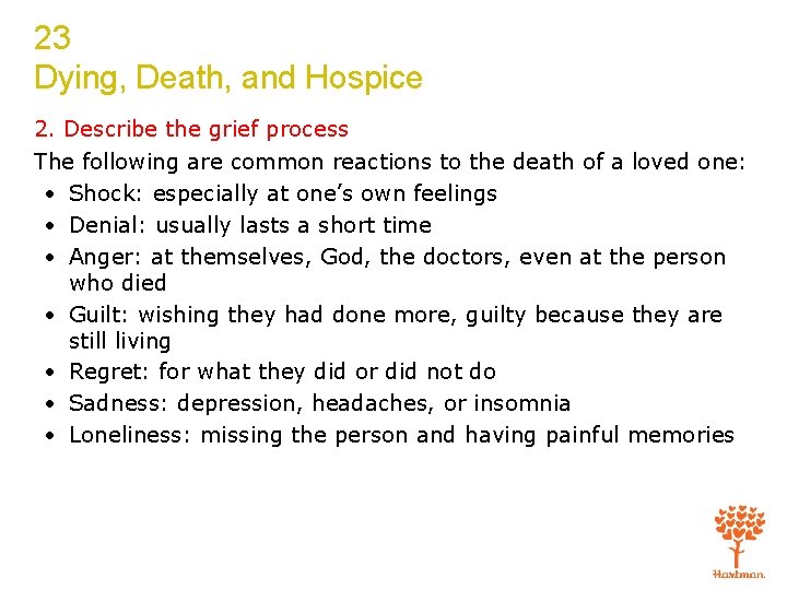 23 Dying, Death, and Hospice 2. Describe the grief process The following are common