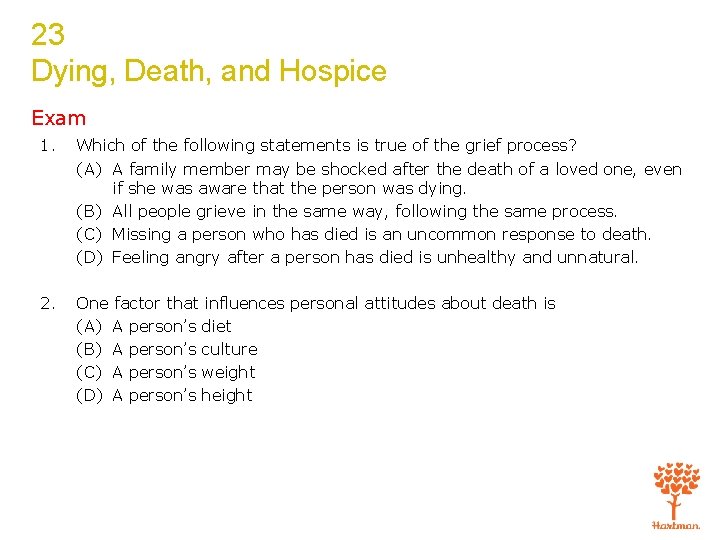 23 Dying, Death, and Hospice Exam 1. Which of the following statements is true