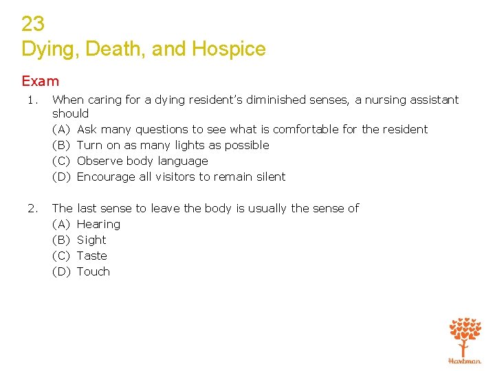 23 Dying, Death, and Hospice Exam 1. When caring for a dying resident’s diminished
