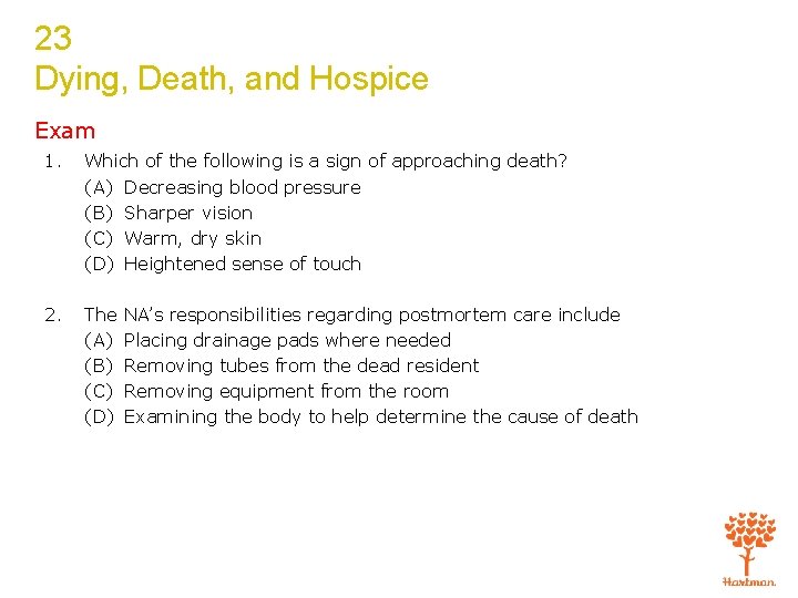 23 Dying, Death, and Hospice Exam 1. Which of the following is a sign