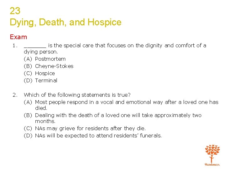 23 Dying, Death, and Hospice Exam 1. _______ is the special care that focuses