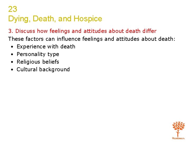 23 Dying, Death, and Hospice 3. Discuss how feelings and attitudes about death differ