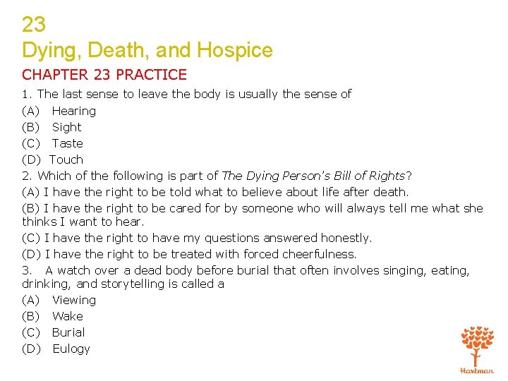 23 Dying, Death, and Hospice CHAPTER 23 PRACTICE 1. The last sense to leave