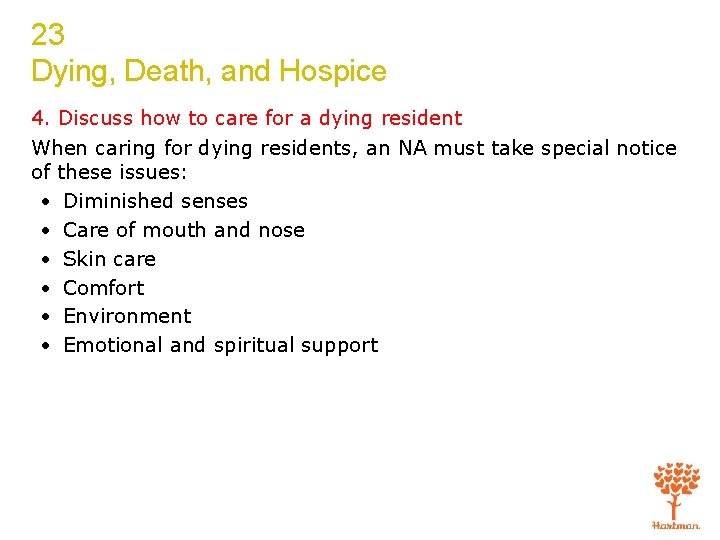 23 Dying, Death, and Hospice 4. Discuss how to care for a dying resident