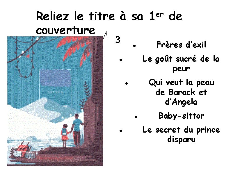 Reliez le titre à sa 1 er de couverture 3 Le goût sucré de