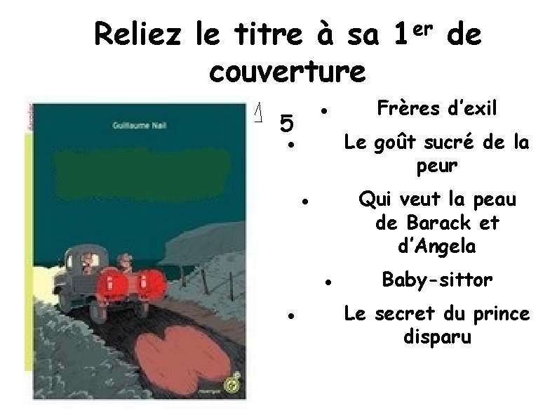 Reliez le titre à sa 1 er de couverture 5 Le goût sucré de