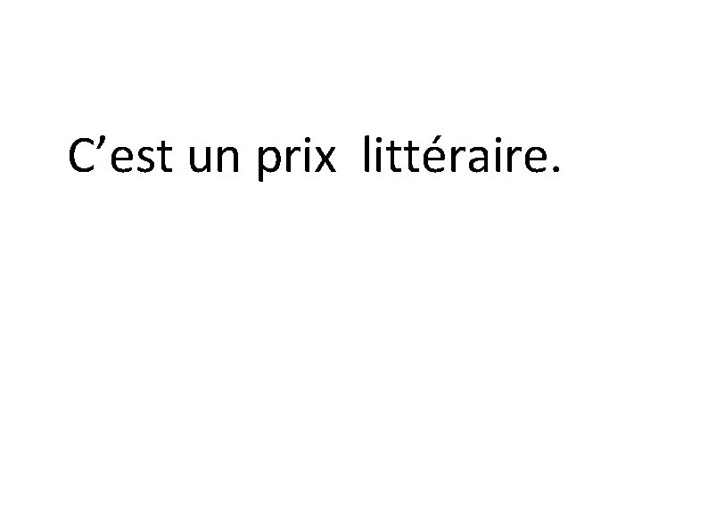 C’est un prix littéraire. 