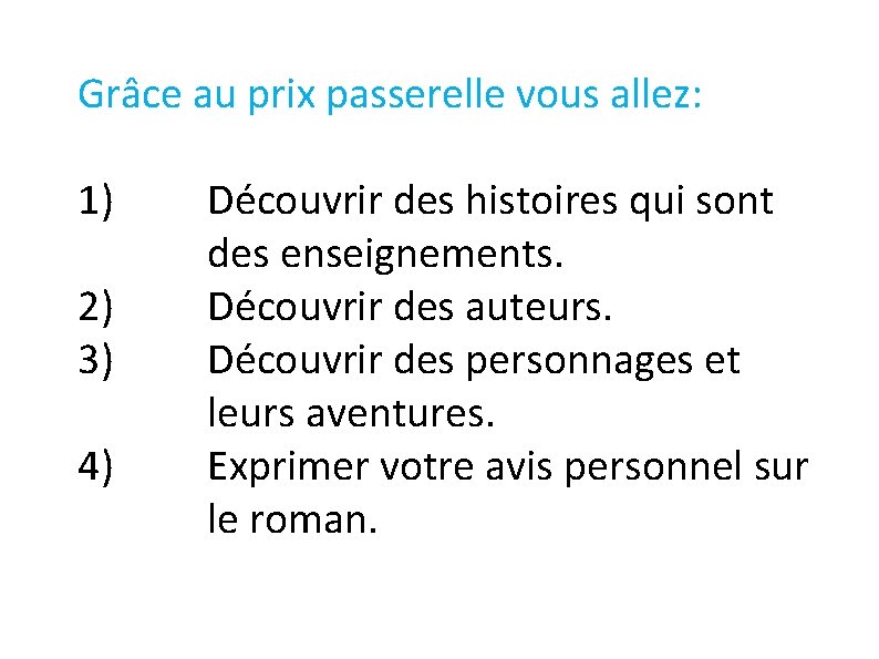 Grâce au prix passerelle vous allez: 1) 2) 3) 4) Découvrir des histoires qui