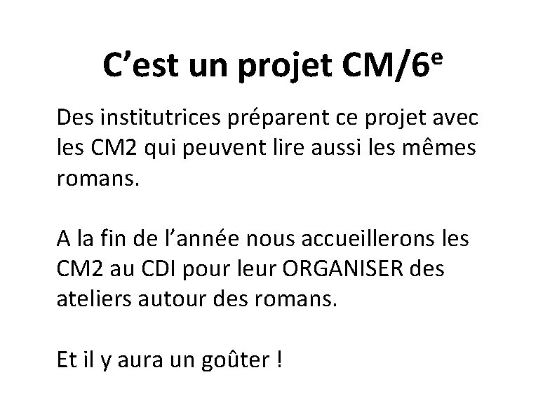 C’est un projet e CM/6 Des institutrices préparent ce projet avec les CM 2