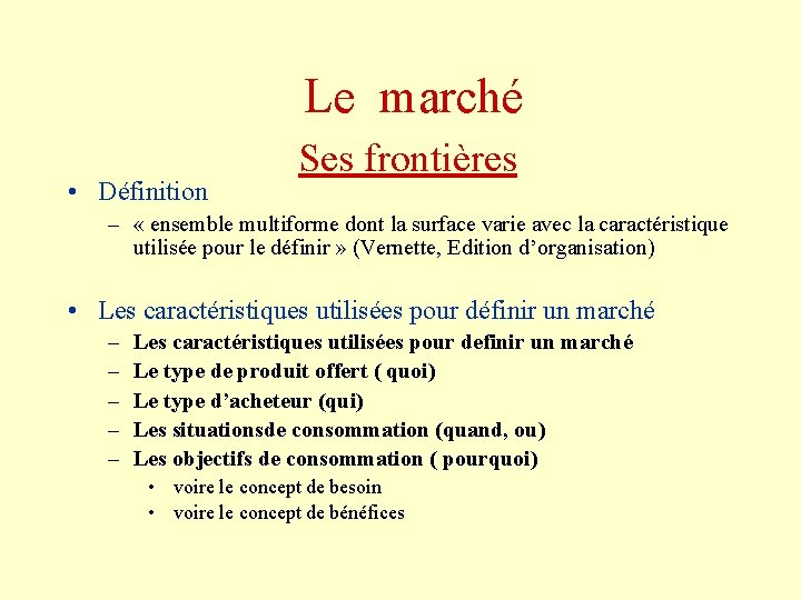 Le marché • Définition Ses frontières – « ensemble multiforme dont la surface varie