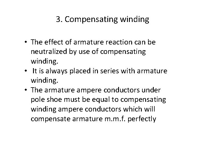 3. Compensating winding • The effect of armature reaction can be neutralized by use 3. Compensating winding • The effect of armature reaction can be neutralized by use