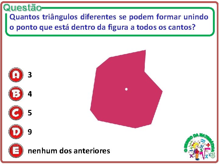 Questão Quantos triângulos diferentes se podem formar unindo o ponto que está dentro da Questão Quantos triângulos diferentes se podem formar unindo o ponto que está dentro da