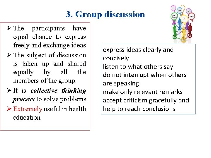 3. Group discussion Ø The participants have equal chance to express freely and exchange