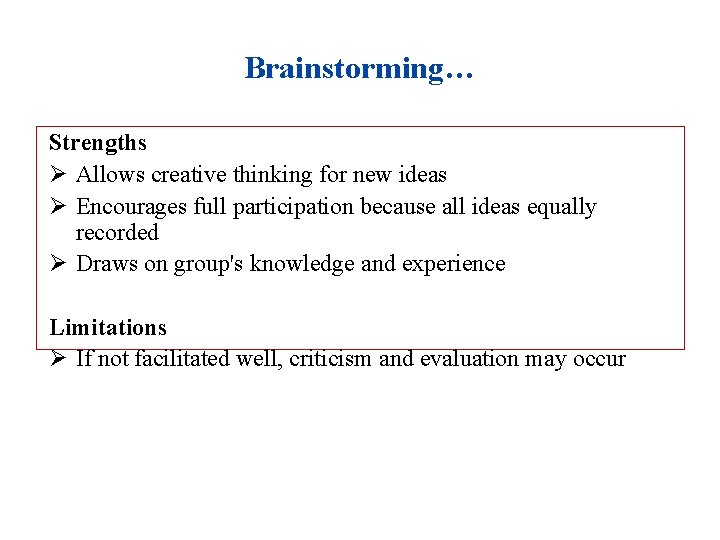 Brainstorming… Strengths Ø Allows creative thinking for new ideas Ø Encourages full participation because